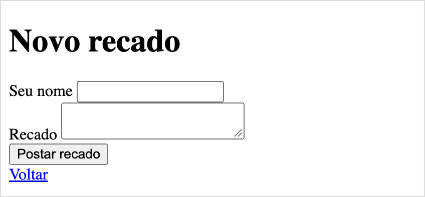 Página com o título Novo recado, um formulário com os campos Seu nome e Recado, o botão Postar recado e o link Voltar