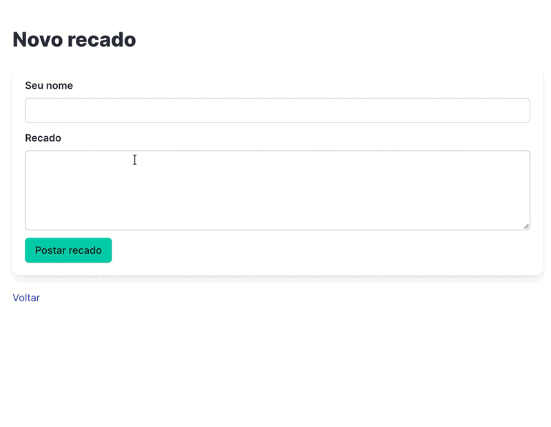 Animação: na página Novo recado, com os campos vazios, a pessoa clica em Postar recado; o app volta para o mural de recados, que continua só com o convite para postar o primeiro recado, sem cartão novo e sem nenhum aviso